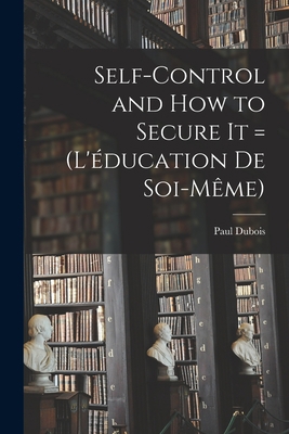 Self-control and how to Secure it = (L'éducatio... 1017211159 Book Cover