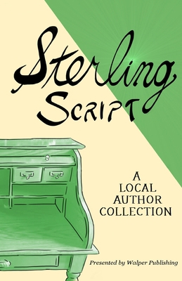 Sterling Script: A Local Author Collection 1949224007 Book Cover