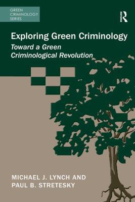 Exploring Green Criminology: Toward a Green Cri... 1472418077 Book Cover