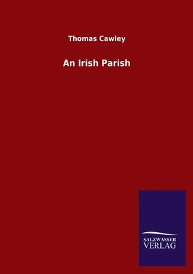 An Irish Parish 384604704X Book Cover
