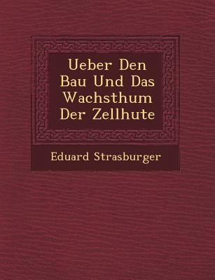Ueber Den Bau Und Das Wachsthum Der Zellh Ute [German] 1249792355 Book Cover