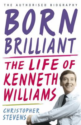 Born Brilliant: The Life of Kenneth Williams 1848541953 Book Cover