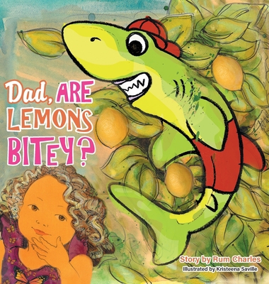 Dad, Are Lemons Bitey? 1778831052 Book Cover