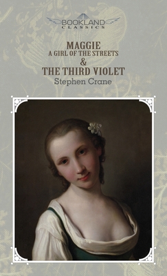 Maggie: A Girl of the Streets & The Third Viole... 1662701950 Book Cover