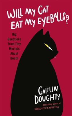 Will My Cat Eat My Eyeballs? 1474613403 Book Cover