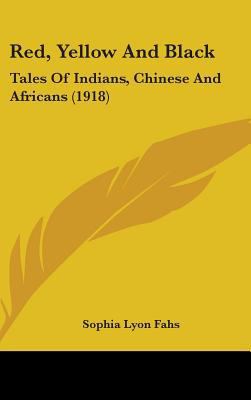 Red, Yellow And Black: Tales Of Indians, Chines... 1437219217 Book Cover