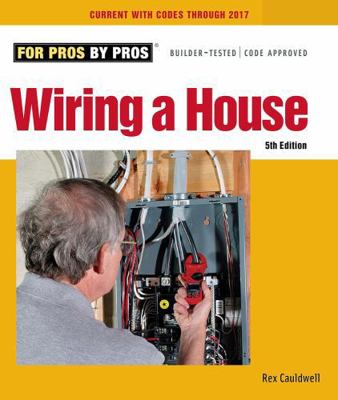 Wiring a House: Sixth Edition 1641551666 Book Cover