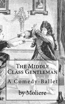 The Middle Class Gentleman (Timeless Classics) 1503109194 Book Cover