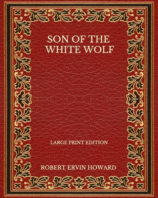 Son Of The White Wolf - Large Print Edition B08P3PC78Z Book Cover