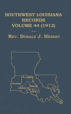 Southwest Louisiana Records Volume 44(XLVIV), 1912 1598044869 Book Cover