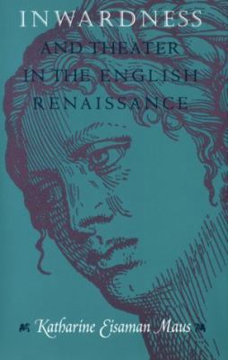 Inwardness and Theater in the English Renaissance 0226511243 Book Cover