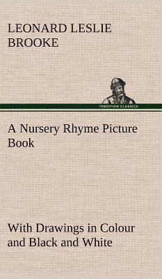 A Nursery Rhyme Picture Book With Drawings in C... 3849156303 Book Cover