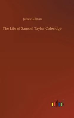 The Life of Samuel Taylor Coleridge 3752358580 Book Cover