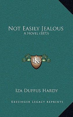 Not Easily Jealous: A Novel (1873) 1164975668 Book Cover
