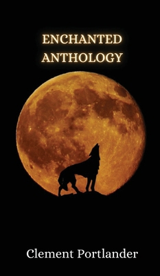 Enchanted Anthology 9916850313 Book Cover