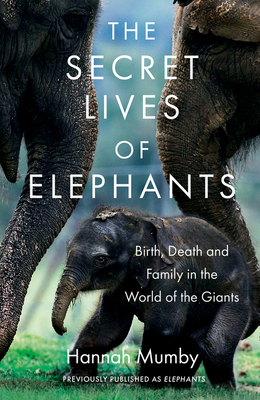 The Secret Lives of Elephants: Birth, Death and... 0008331715 Book Cover