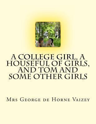 A College Girl, A Houseful of Girls, And Tom an... 146817178X Book Cover