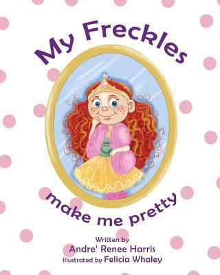My Freckles Make Me Pretty 1984169211 Book Cover