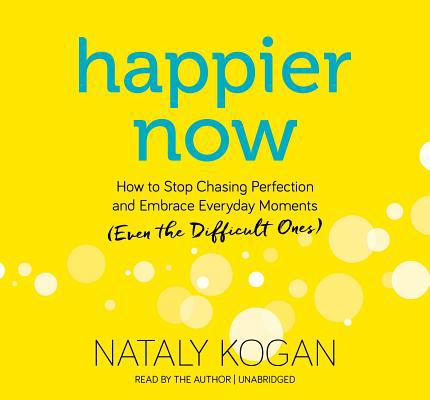 Happier Now: How to Stop Chasing Perfection and... 1683641086 Book Cover