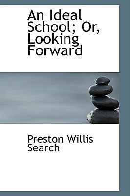 An Ideal School; Or, Looking Forward 1110173253 Book Cover