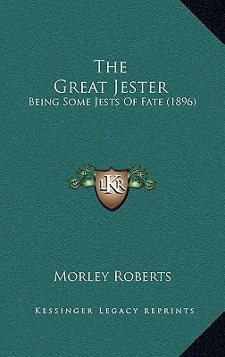 The Great Jester: Being Some Jests Of Fate (1896) 1167086503 Book Cover