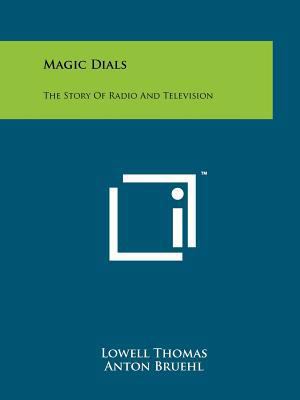 Magic Dials: The Story Of Radio And Television 1258133776 Book Cover