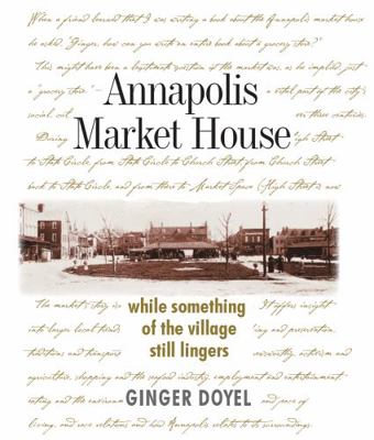 Hardcover Annapolis Market House : While Something of the Village Still Lingers Book