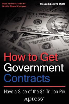 How to Get Government Contracts: Have a Slice o... 1430244976 Book Cover