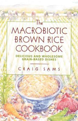 The Macrobiotic Brown Rice Cookbook 0892814470 Book Cover