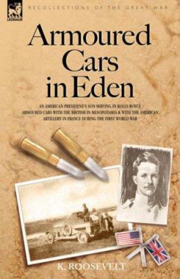 Armoured Cars in Eden - An American President's... 1846770963 Book Cover