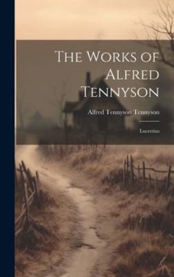 The Works of Alfred Tennyson: Lucretius 1019680865 Book Cover