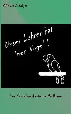 Unser Lehrer hat 'nen Vogel [German] 3842384114 Book Cover