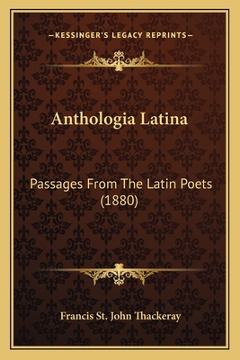 Anthologia Latina: Passages From The Latin Poet... 1165279398 Book Cover