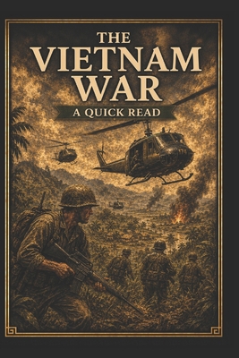 The Vietnam War: A Quick Read B0DYDTTJZ7 Book Cover