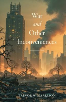 War and Other Inconveniences 1038348056 Book Cover