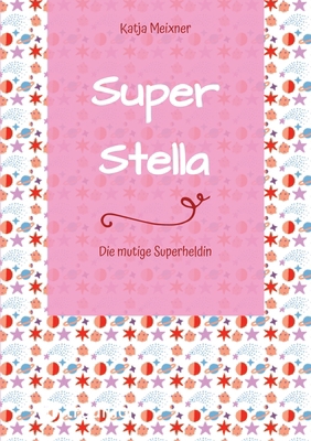 Super Stella: Die mutige Superheldin [German] 3384149092 Book Cover