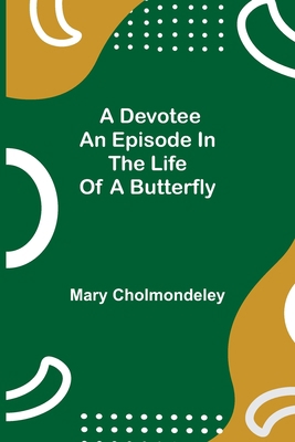 A Devotee An Episode In The Life Of A Butterfly 9354847455 Book Cover