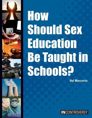 How Should Sex Education Be Taught in Schools? 1601524528 Book Cover