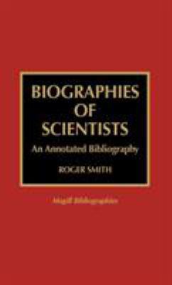 Biographies of Scientists: An Annotated Bibliog... 0810833840 Book Cover