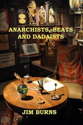 Anarchists, Beats and Dadaists 1326446541 Book Cover