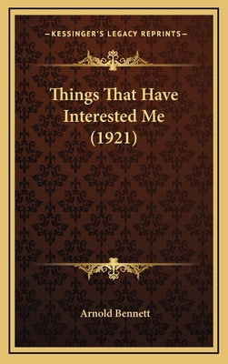 Things That Have Interested Me (1921) 1164355376 Book Cover