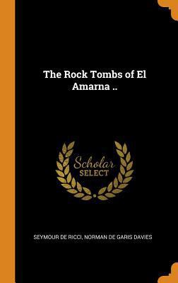 The Rock Tombs of El Amarna .. 0353048003 Book Cover