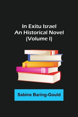 In Exitu Israel; An Historical Novel (Volume I) 9356378436 Book Cover