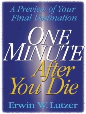 One Minute After You Die: A Preview of Your Fin... [Large Print] 159415130X Book Cover