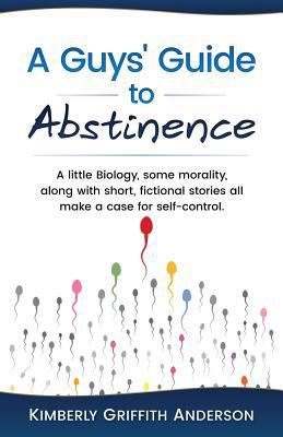 A Guys' Guide to Abstinence 1533038120 Book Cover