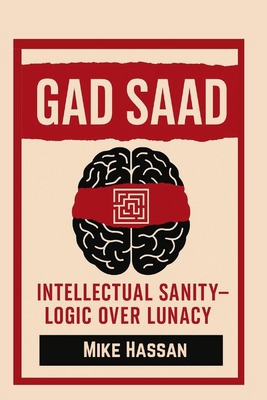 Gad Saad Intellectual Sanity - Logic Over Lunacy B0FYBPGY6K Book Cover
