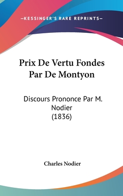 Prix de Vertu Fondes Par de Montyon: Discours P... [French] 1162444436 Book Cover