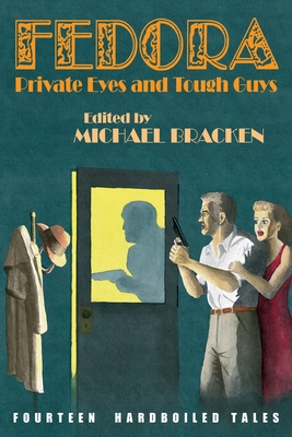 Fedora: Private Eyes and Tough Guys 1479453765 Book Cover