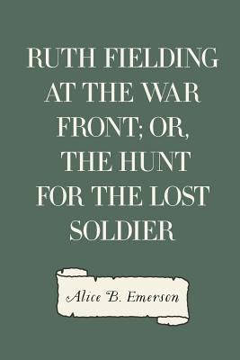 Ruth Fielding at the War Front; Or, the Hunt fo... 1530104157 Book Cover