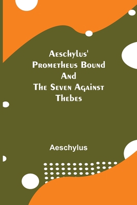 Aeschylus' Prometheus Bound And The Seven Again... 9354845274 Book Cover